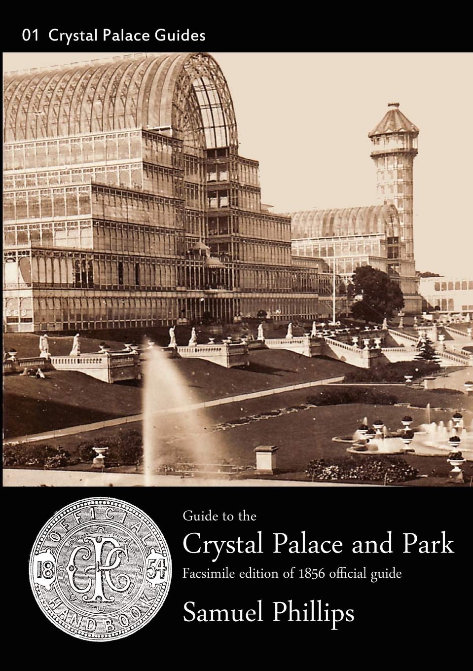 Guide to the Crystal Palace and Park: 1856 Edition. Facsimile: No. 1 (Crystal Palace Library Guides)