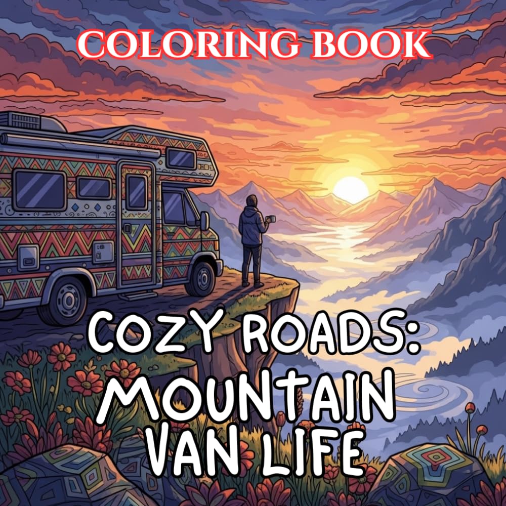 Cozy Roads | Mountain Van Life Coloring Book: 50 Relaxing Camper Scenes with Forest Roads, Cozy Cabins, Campfires & Peaceful Mountain Escapes (Cozy Roads: A Van Life Coloring Series)