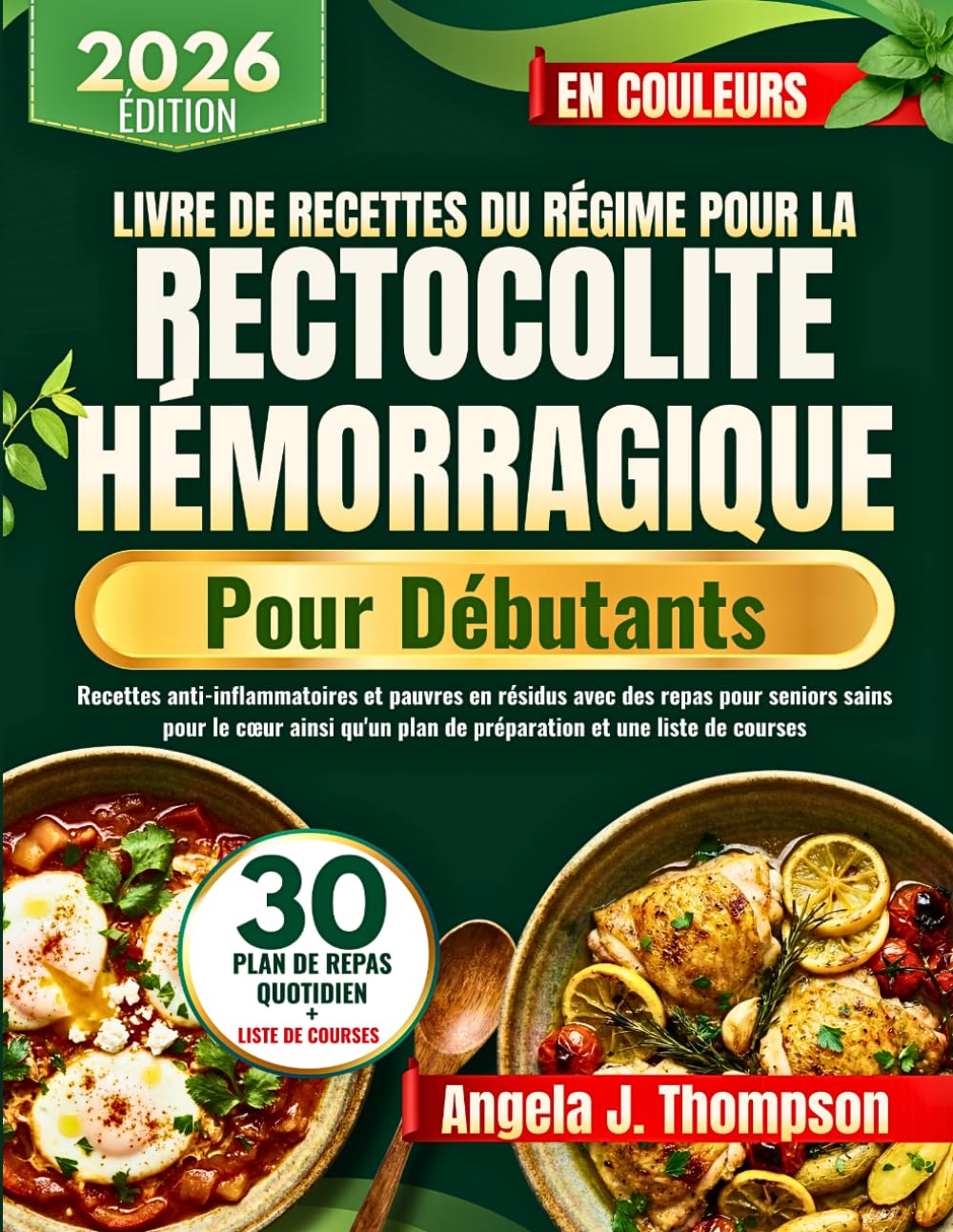 Livre De Recettes Du Régime Pour La Rectocolite Hémorragique Pour Débutants: Recettes anti-inflammatoires et pauvres en résidus avec des repas pour seniors sains pour le cœur ainsi qu'un plan