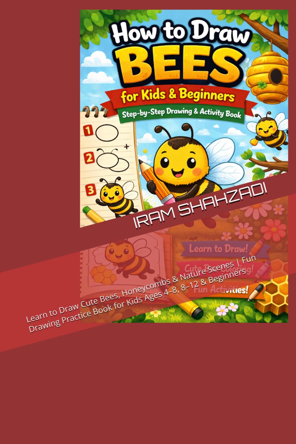 How to Draw Bees for Kids & Beginners: Step-by-Step Bee Drawing Book with Easy Cute Honey Bee Illustrations, Coloring & Activity Pages: Learn to Draw ... & Beginners (Easy Drawing Books for Kids)