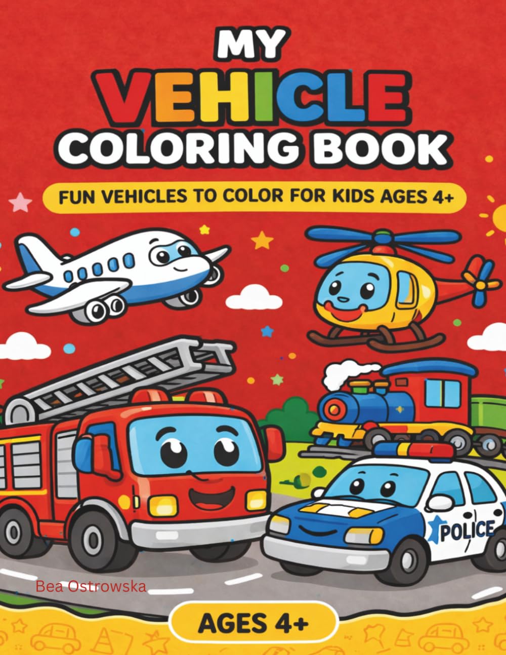 My Vehicle Coloring Book: Fun Vehicle to Color for Kids Ages 4+