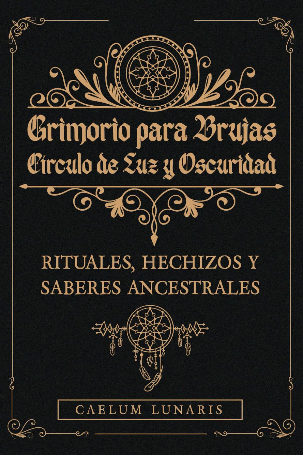 Grimorio Círculo de Luz y Oscuridad. Rituales, hechizos y saberes ancestrales