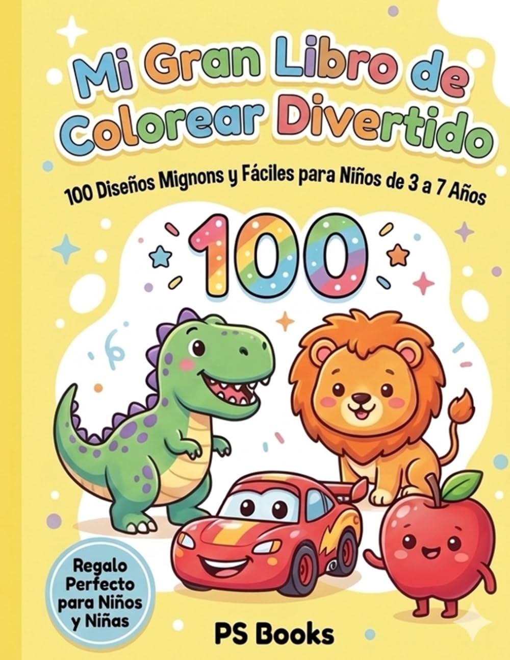 Mi Gran Libro de Colorear Divertido: 100 Diseños Mignons y Fáciles para Niños de 3 a 7 Años