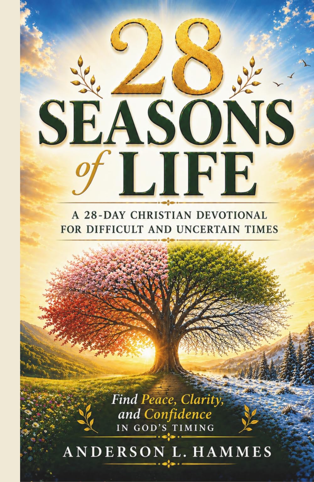28 Seasons of Life: A 28-Day Christian Devotional For Difficult And Uncertain Times: Find Peace, Clarity, and Confidence in God´s Timing