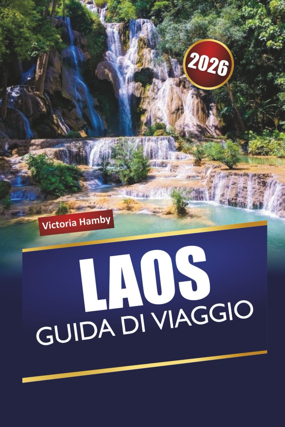 LAOS GUIDA DI VIAGGIO 2026: Esplora le principali attrazioni, le gemme nascoste, i sentieri di montagna, la cucina locale e i consigli di viaggio nel sud-est asiatico