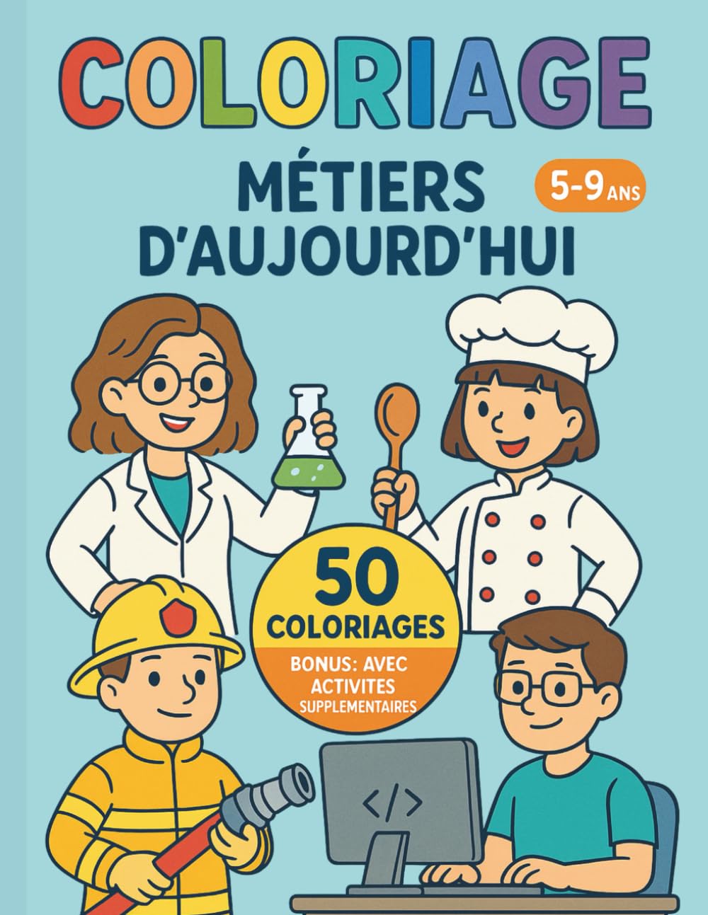 Coloriage Métiers d’Aujourd’hui: 50 professions à découvrir | Pour enfants 5 à 9 ans | Filles & garçons | Apprendre les métiers en coloriant