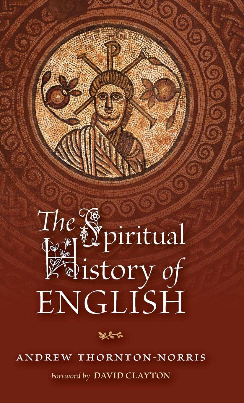 The Spiritual History of English: 12 (Os Justi Studies in Catholic Tradition)