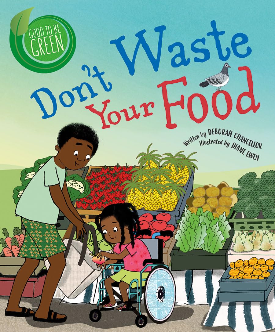 Don't Waste Your Food (Good to Be Green)