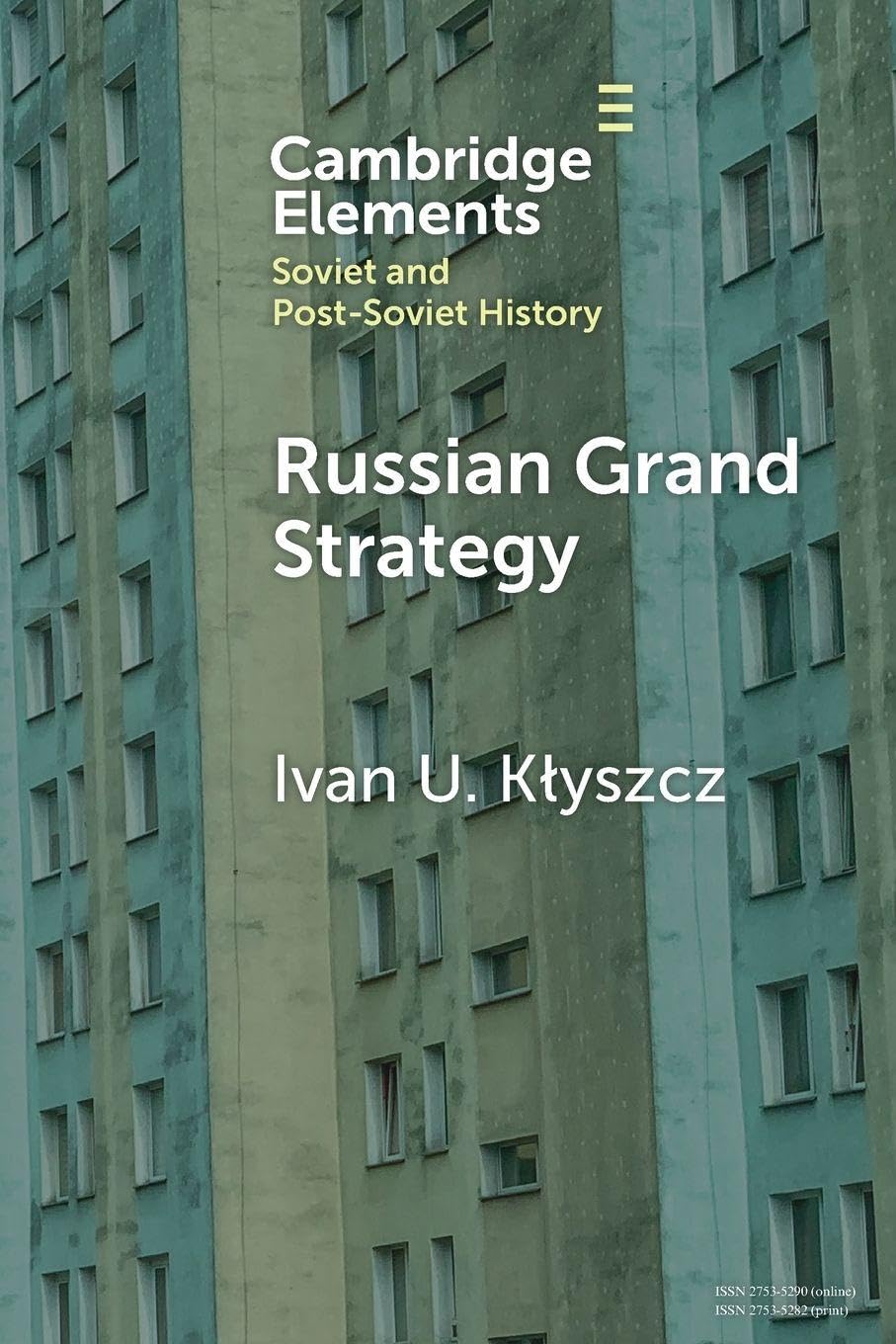 Russian Grand Strategy: The Quest for Major Power Status and a Multipolar World Order (Elements in Soviet and Post-Soviet History)