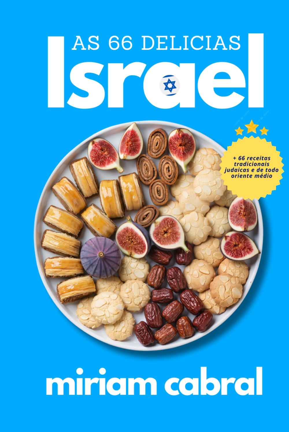 Livro de Receitas de Israel: 66 Delícias Judaicas Irresistíveis do Oriente Médio