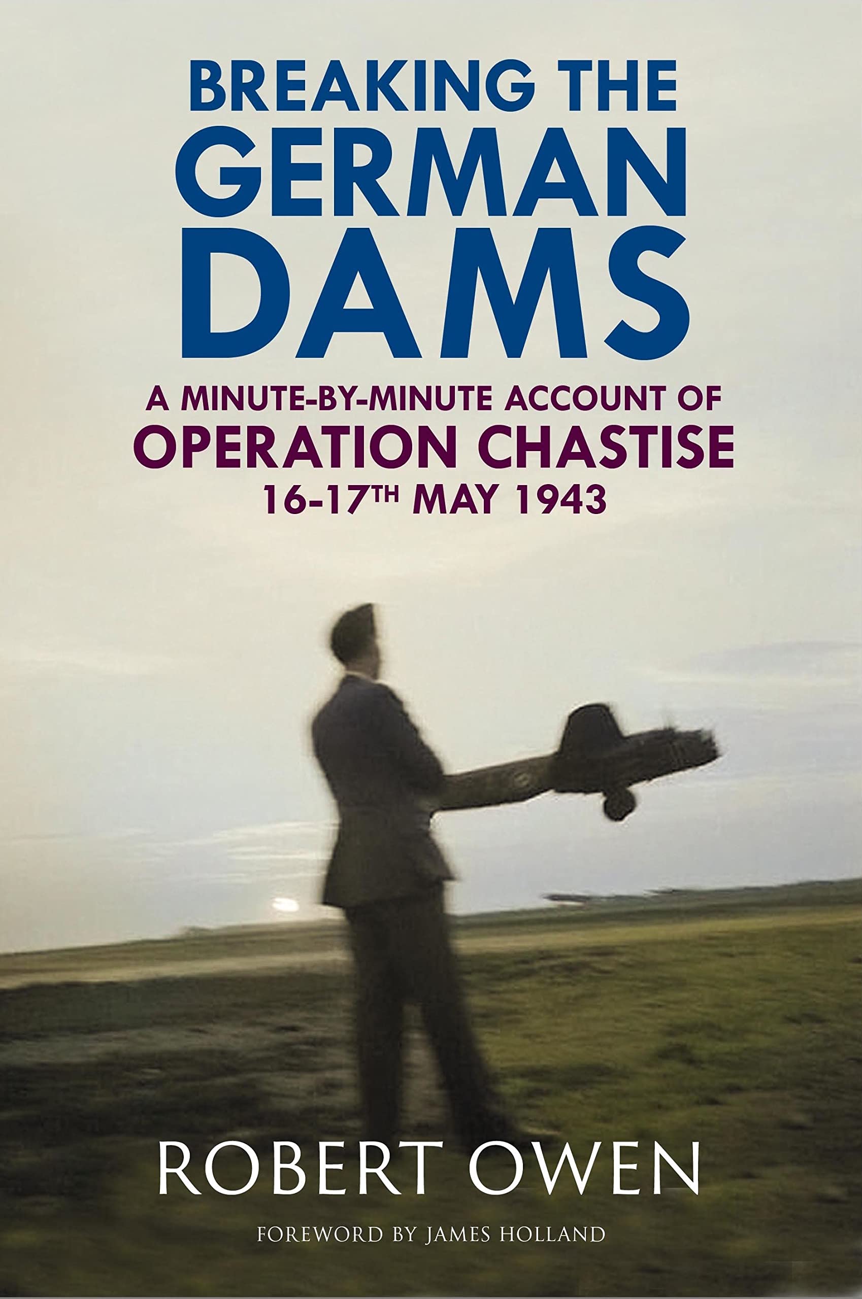 Breaking the German Dams by Dr Robert Owen (Hardback Book)