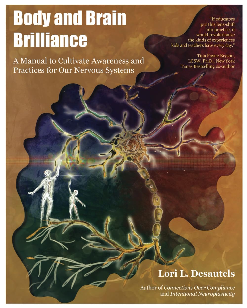 Body and Brain Brilliance: A Manual to Cultivate Awareness and Practices for Our Nervous Systems
