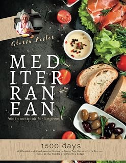 Mediterranean Diet Cookbook For Beginners: 1500 Days of Affordable and Mouthwatering Recipes to Change Your Eating Lifestyle Forever. Bonus: 30-Day Flexible Meal Plan On a Budget