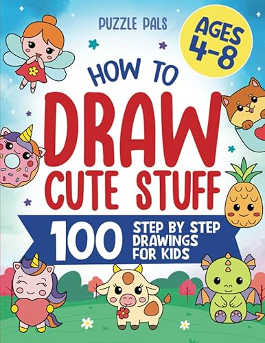 How To Draw Cute Stuff 100 Step By Step Drawings For Kids Ages 4 to 8