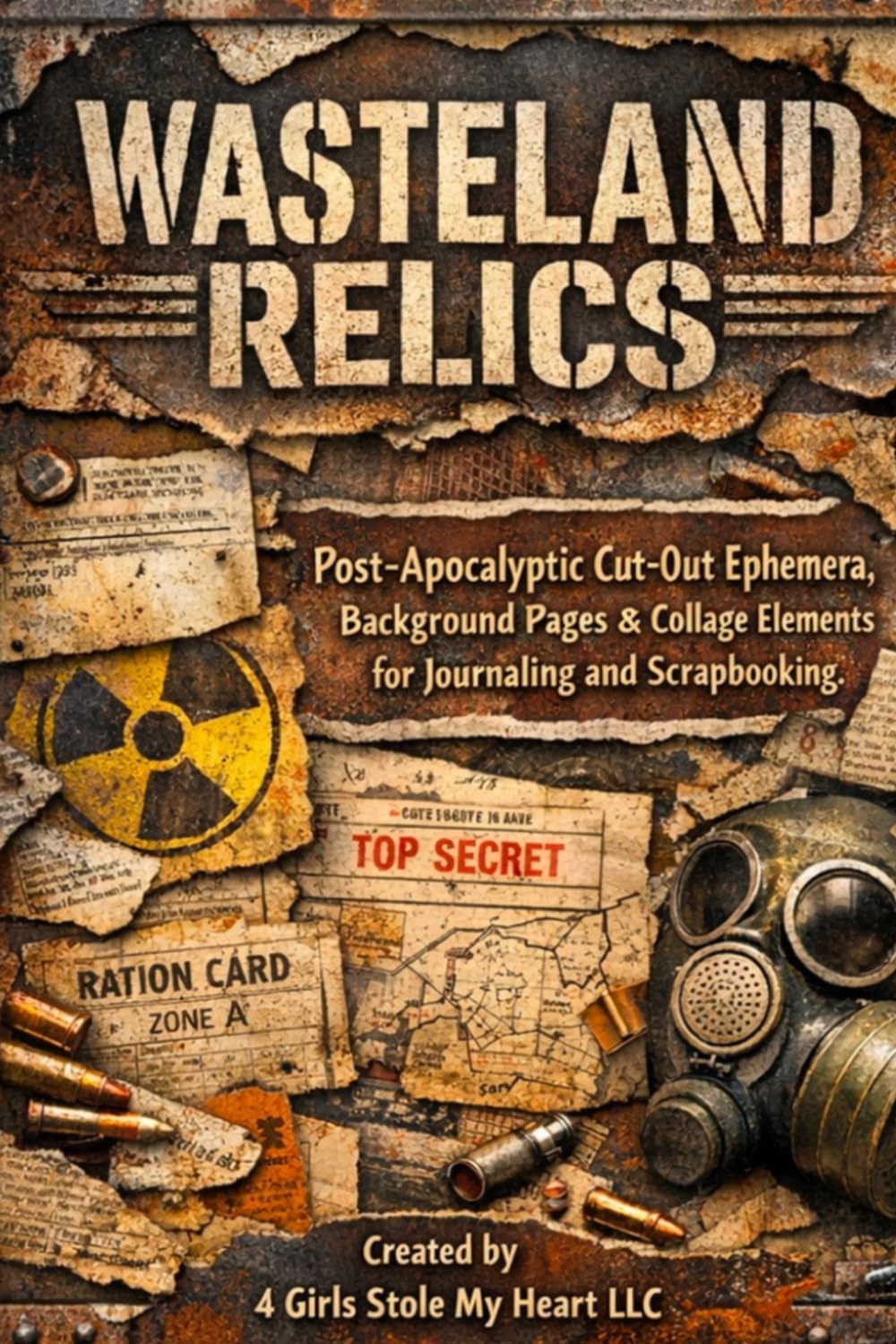 4 Girls Stole My Heart Presents: Wasteland Relics: Post-Apocalyptic Cut-Out Ephemera, Background Pages & Collage Elements for Journaling and Scrapbooking      Paperback – March 14, 2026