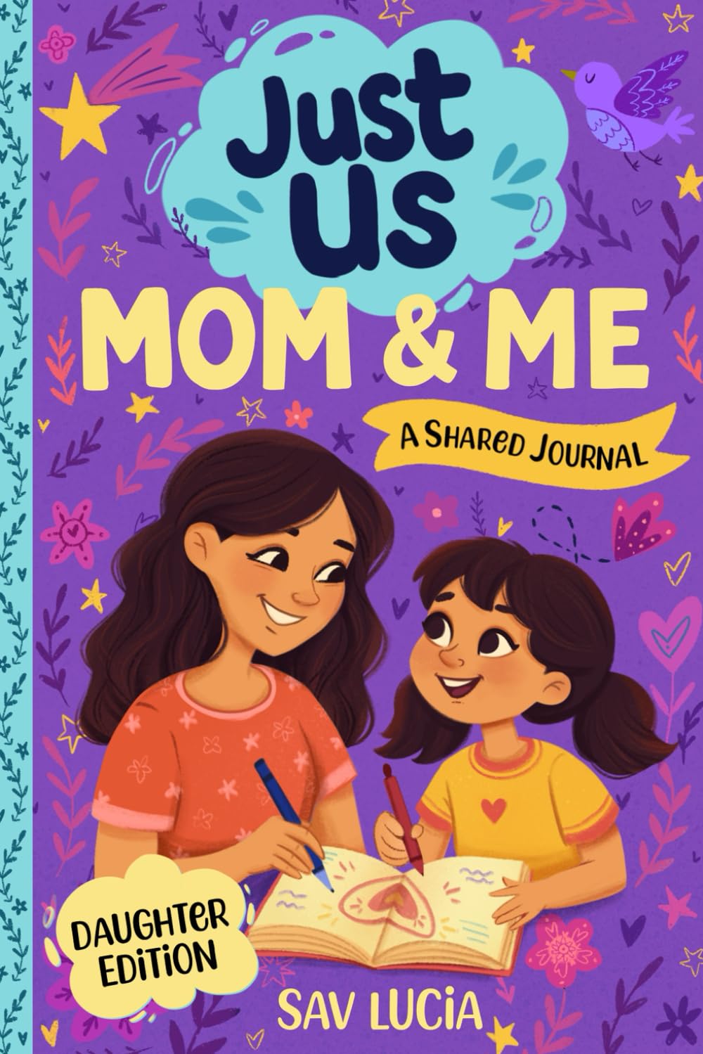 Mom & Me: A Guided Journal for Mothers and Daughters to Share, Play and Connect (Just Us)