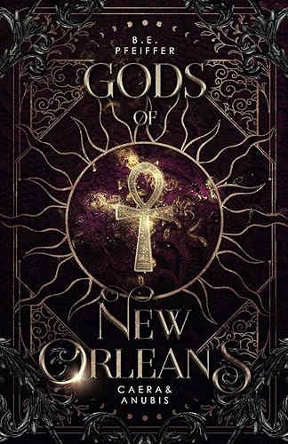 Gods of New Orleans - Caera&amp;Anubis: Göttliche urban Romantasy in New Orleans (Vampires of New Orleans, Band 5)