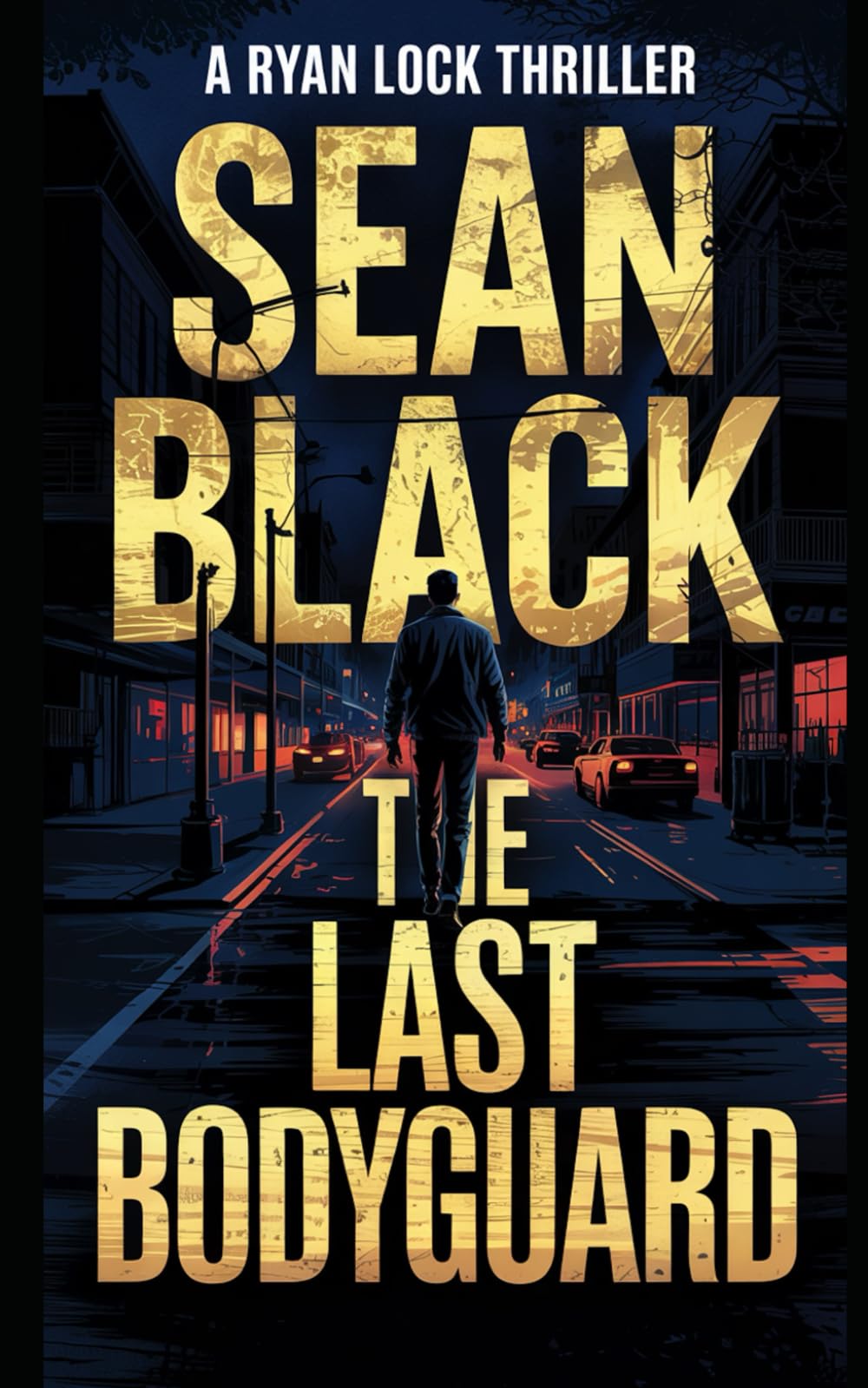 The Last Bodyguard: A Ryan Lock Crime Thriller