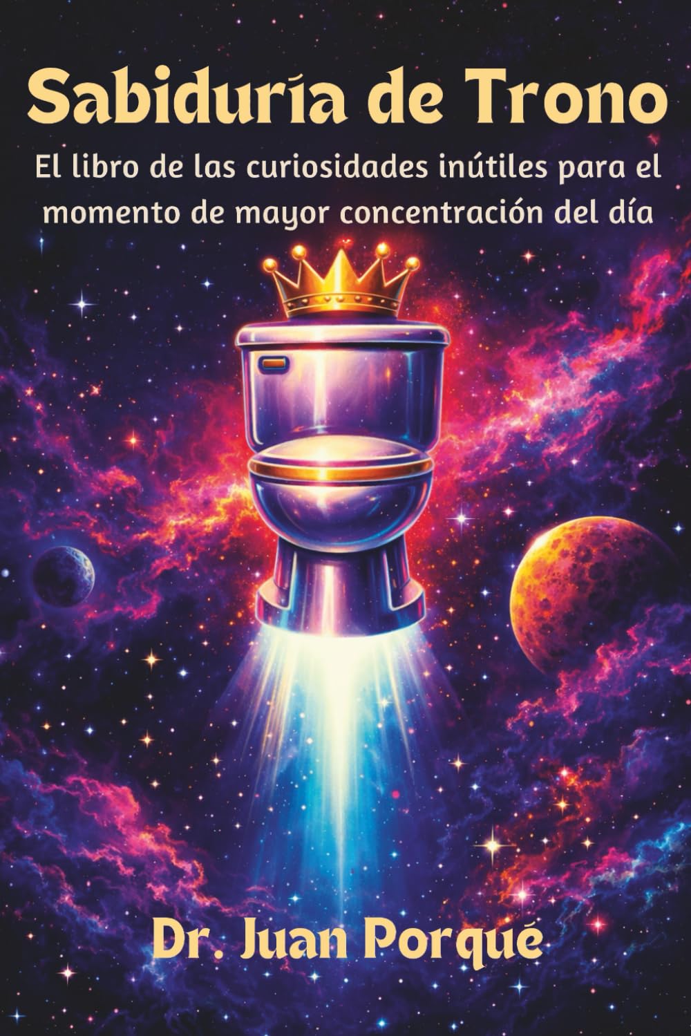 Sabiduría de Trono: El libro de curiosidades inútiles para el momento de mayor concentración del día: Ideal para el día del padre, cumpleaños u otros momentos especiales