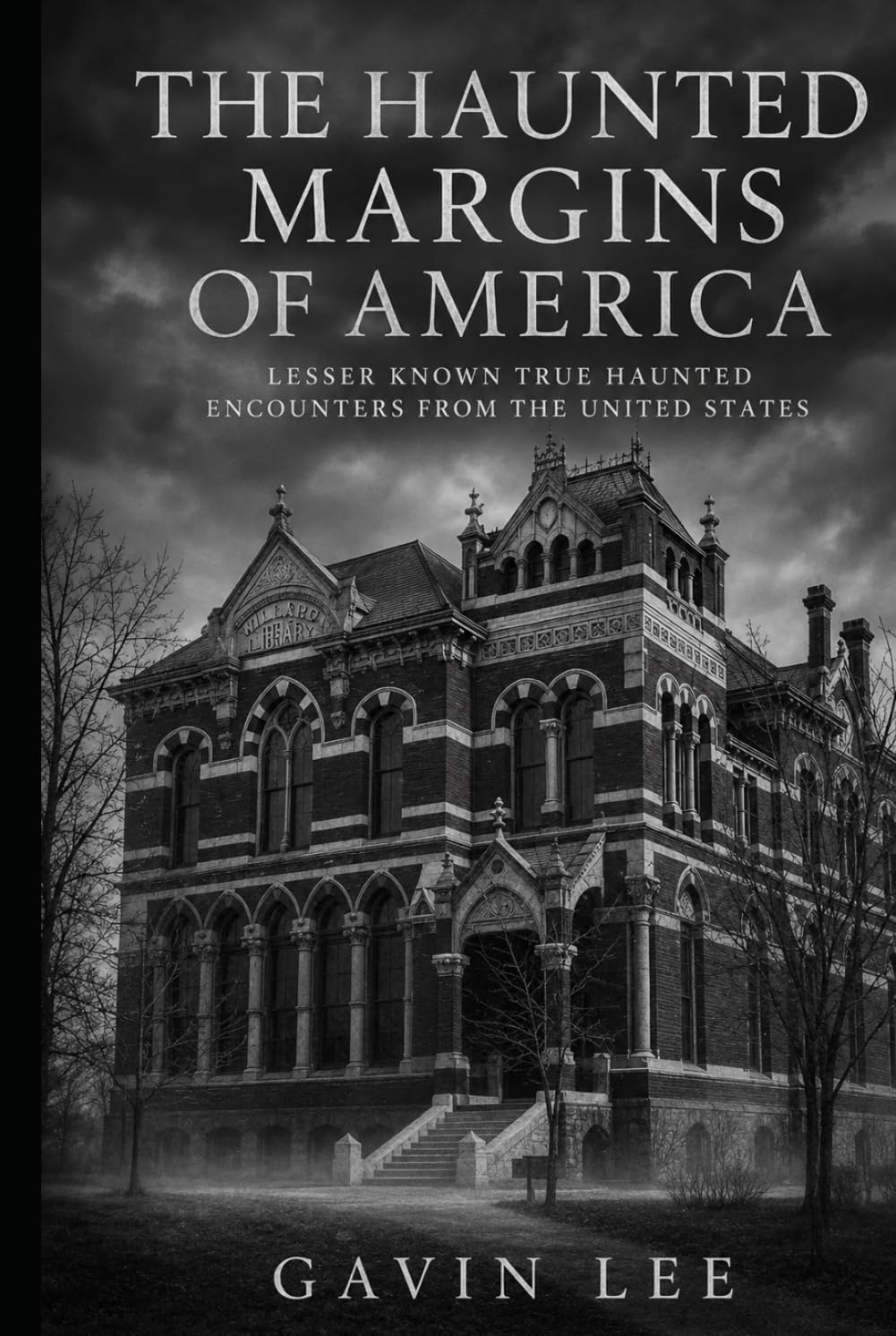 The Haunted Margins Of America: Forgotten Ghost Stories, True Encounters, and Restless Places Across the United States