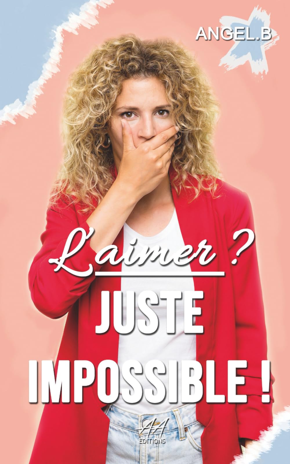 L'aimer ? Juste impossible ! (French Edition)