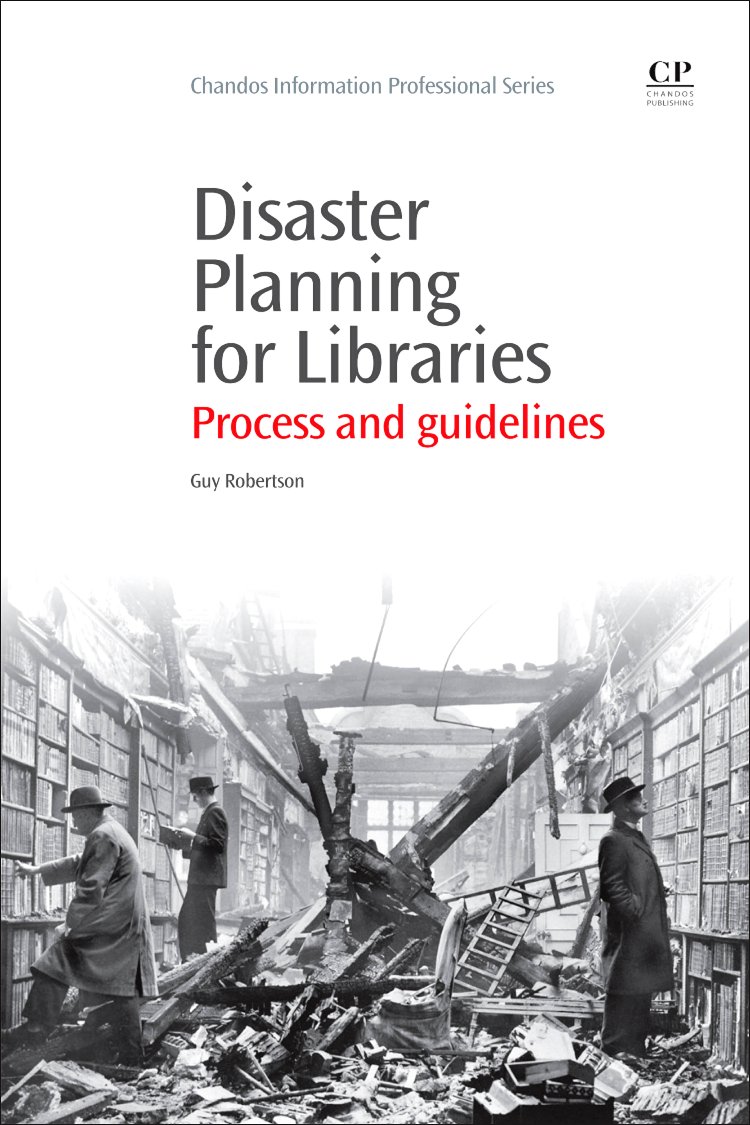 Disaster Planning for Libraries: Process and Guidelines (Chandos Information Professional Series)
