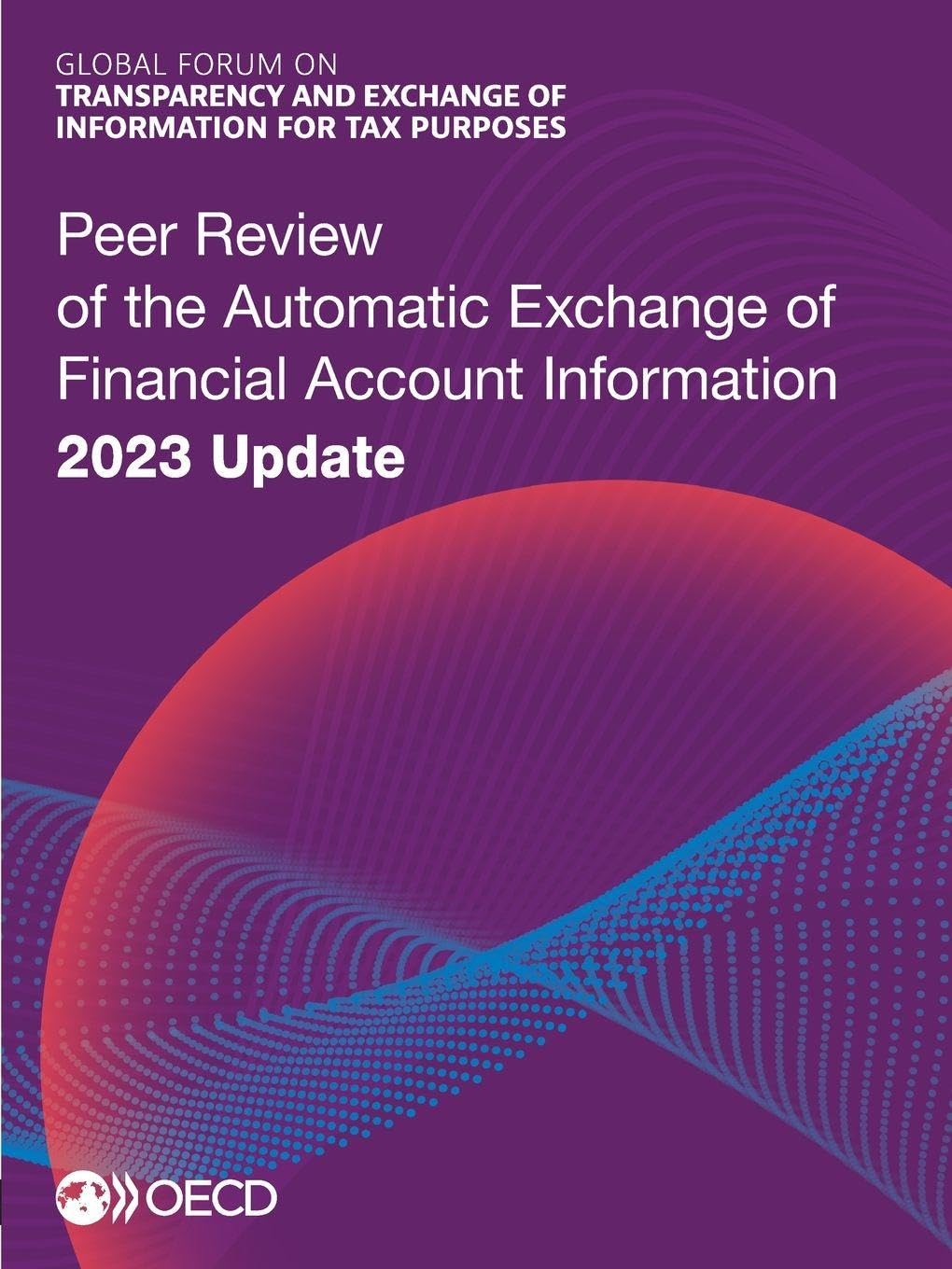 Peer review of the automatic exchange of financial account information 2023 update (Global Forum on Transparency and Exchange of Information for Tax Purposes peer reviews)