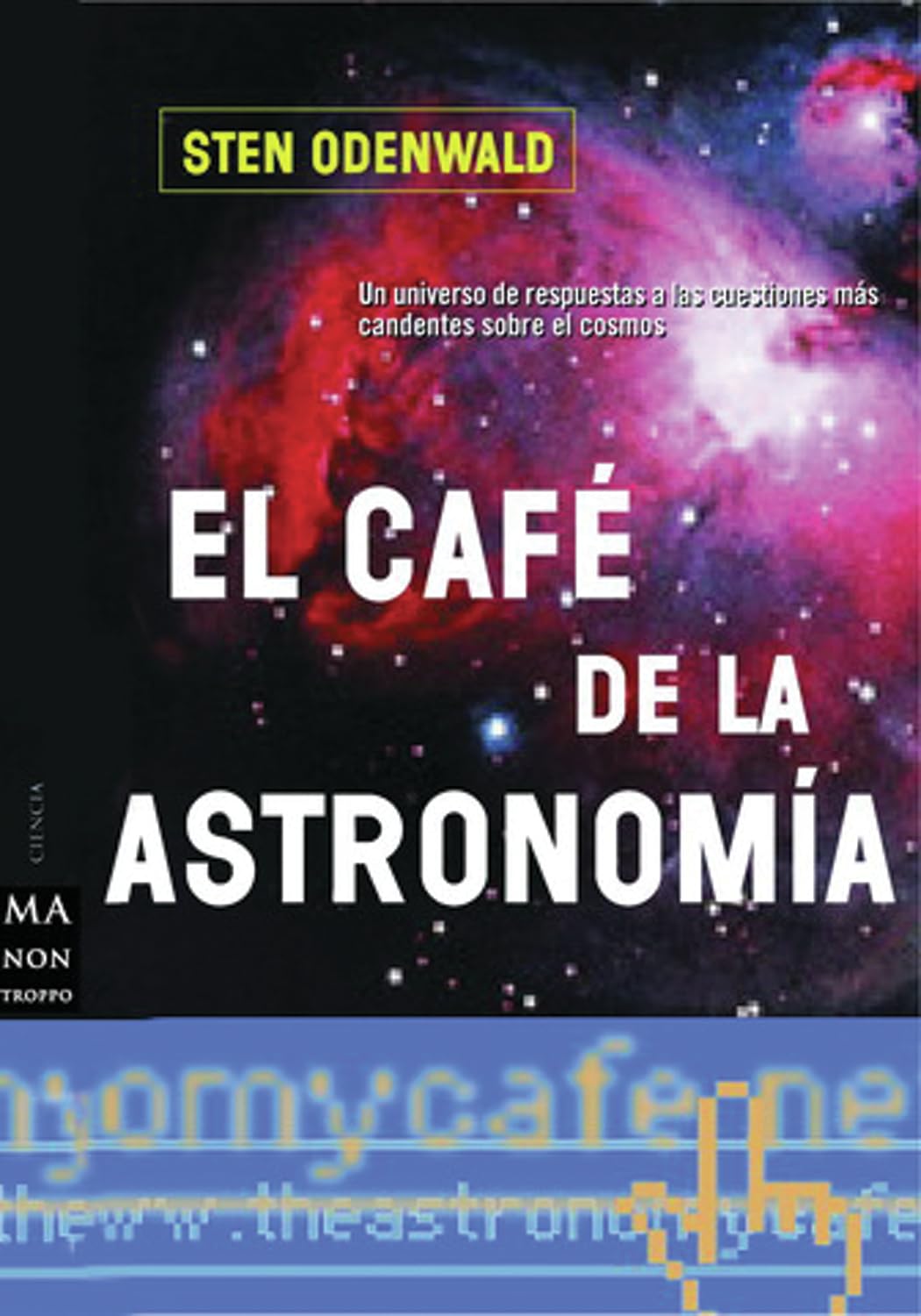 Café de la astronomía, el: Un universo de respuestas a las cuestiones más candentes sobre el cosmos (Ma Non Troppociencia)