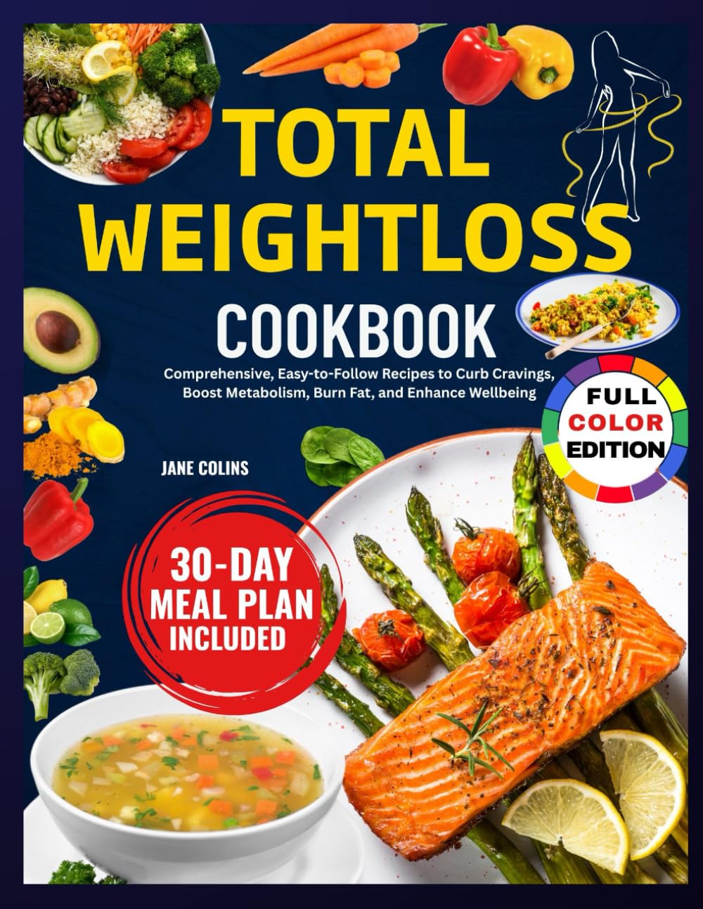 TOTAL WEIGHTLOSS COOKBOOK: Comprehensive, Easy-to-Follow Recipes to Curb Cravings, Boost Metabolism, Burn Fat, and Enhance Wellbeing      Paperback – July 3, 2025