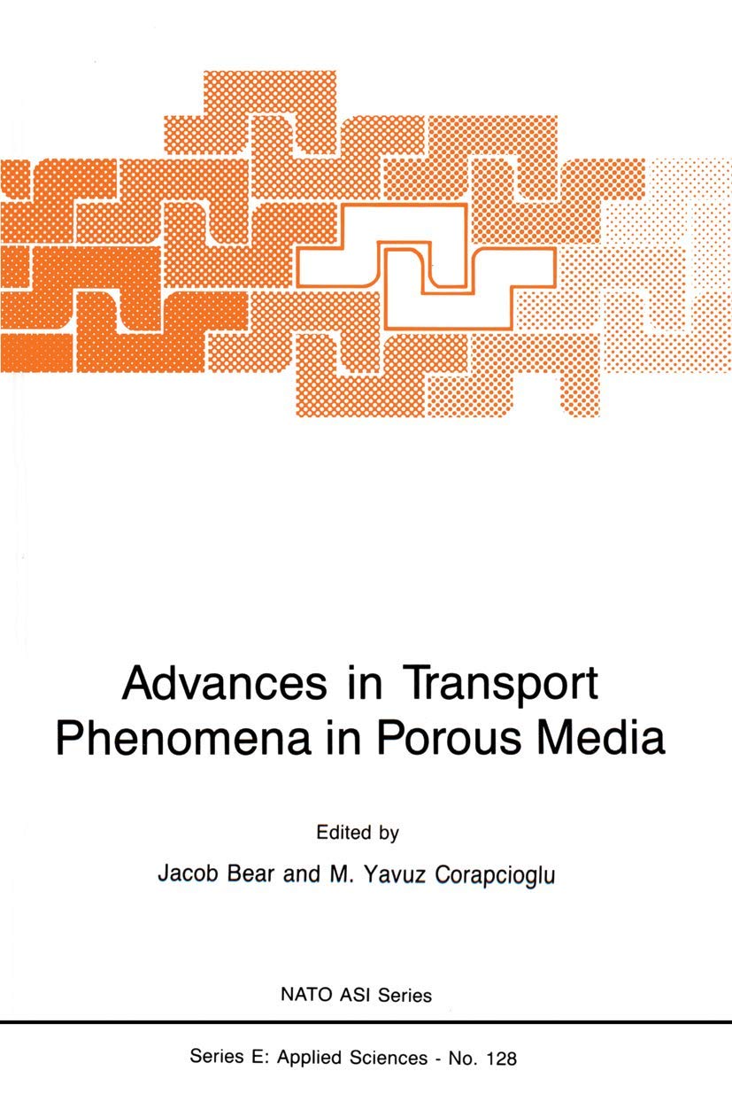 Advances in Transport Phenomena in Porous Media (NATO Science Series E:, 128)      1987th Edition