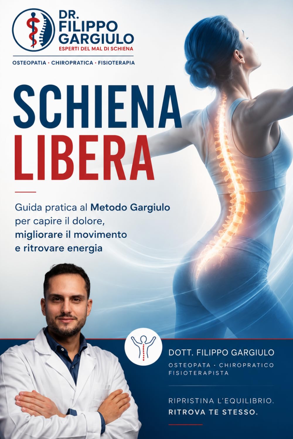 Schiena Libera: Guida pratica al Metodo Gargiulo per capire il dolore, migliorare il movimento e ritrovare energia
