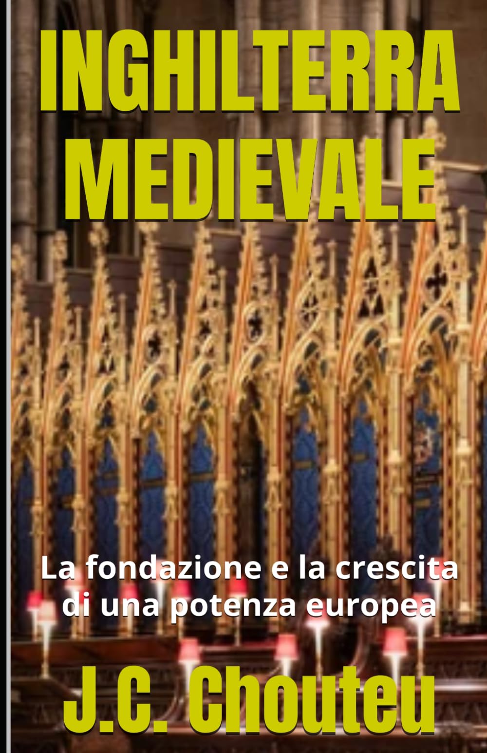 INGHILTERRA MEDIEVALE: La fondazione e la crescita di una potenza europea: 1 (LA FORMAZIONE DI UNA POTENZA EUROPEA)