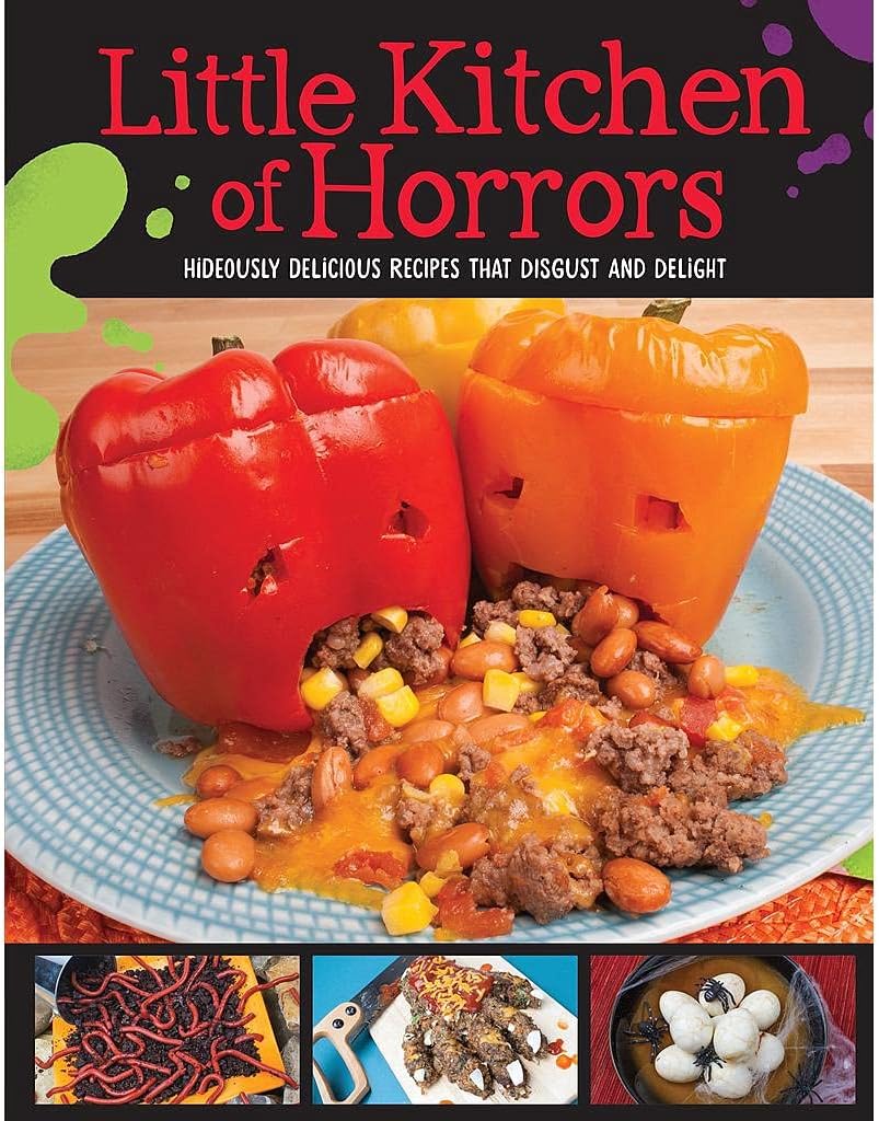 Little Kitchen of Horrors: Hideously Delicious Recipes That Disgust and Delight Paperback – August 1, 2018
