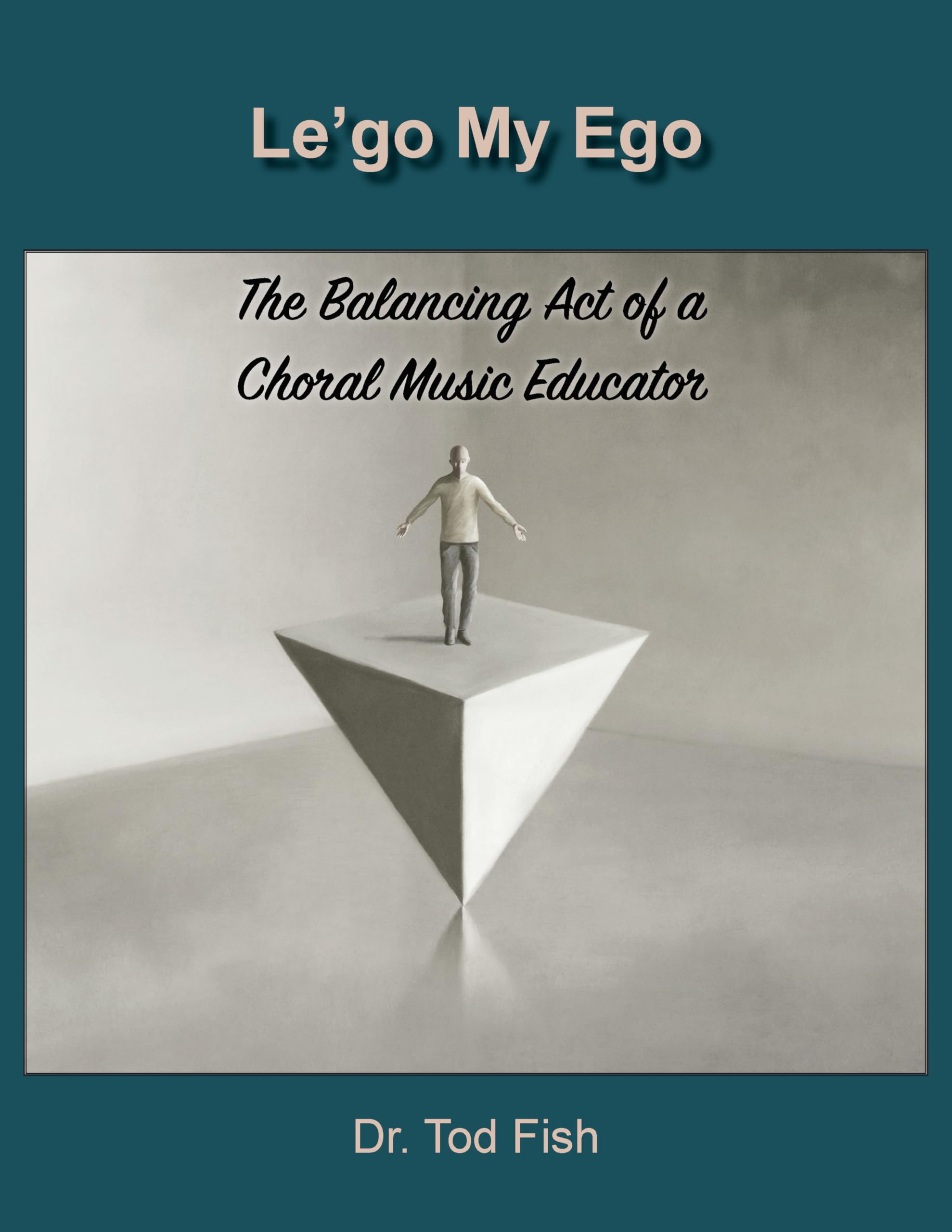 Choral Music Educator livre Le'go My Ego guide enseignement musique