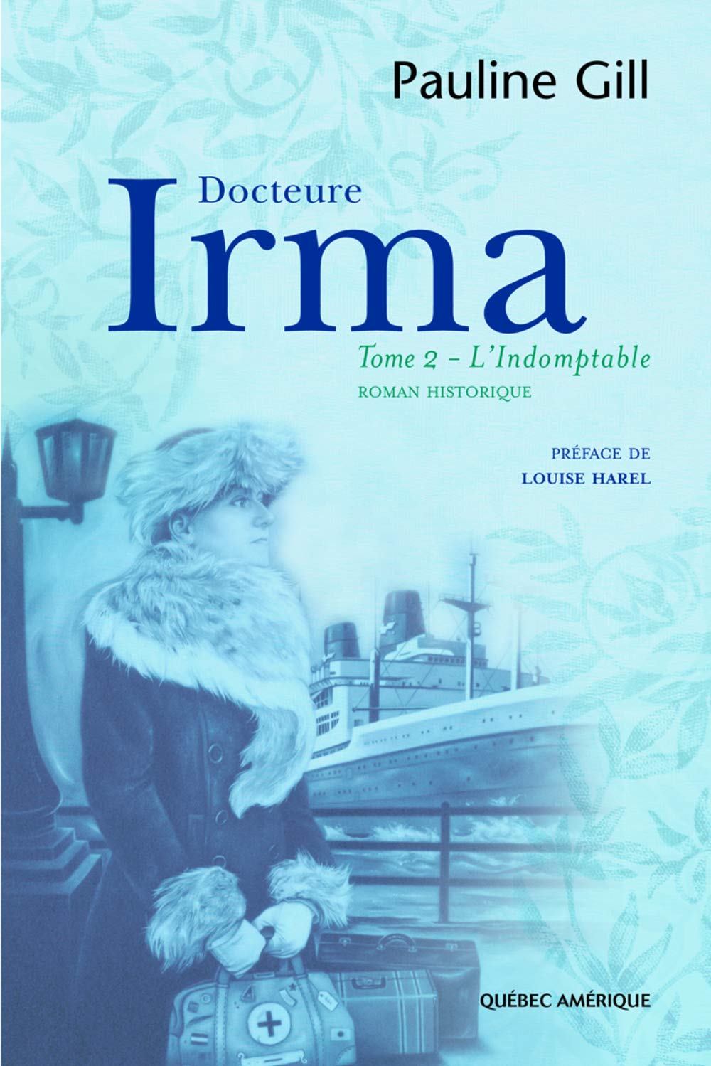 Docteure Irma, t. 02: Indomptable (L') [Paperback] Gill, Pauline and Harel, Louise