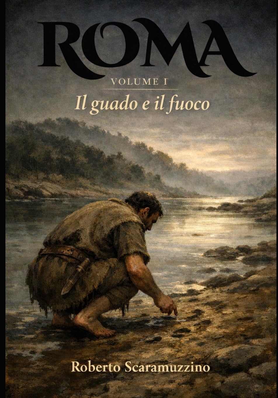 Roma - VOLUME I: Il guado e il fuoco