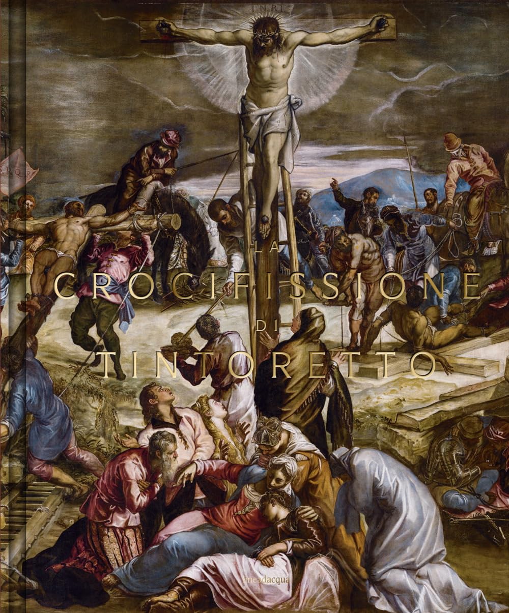 La Crocifissione di Tintoretto : Ressentez toute l'émotion picturale d'une œuvre sacrée unique