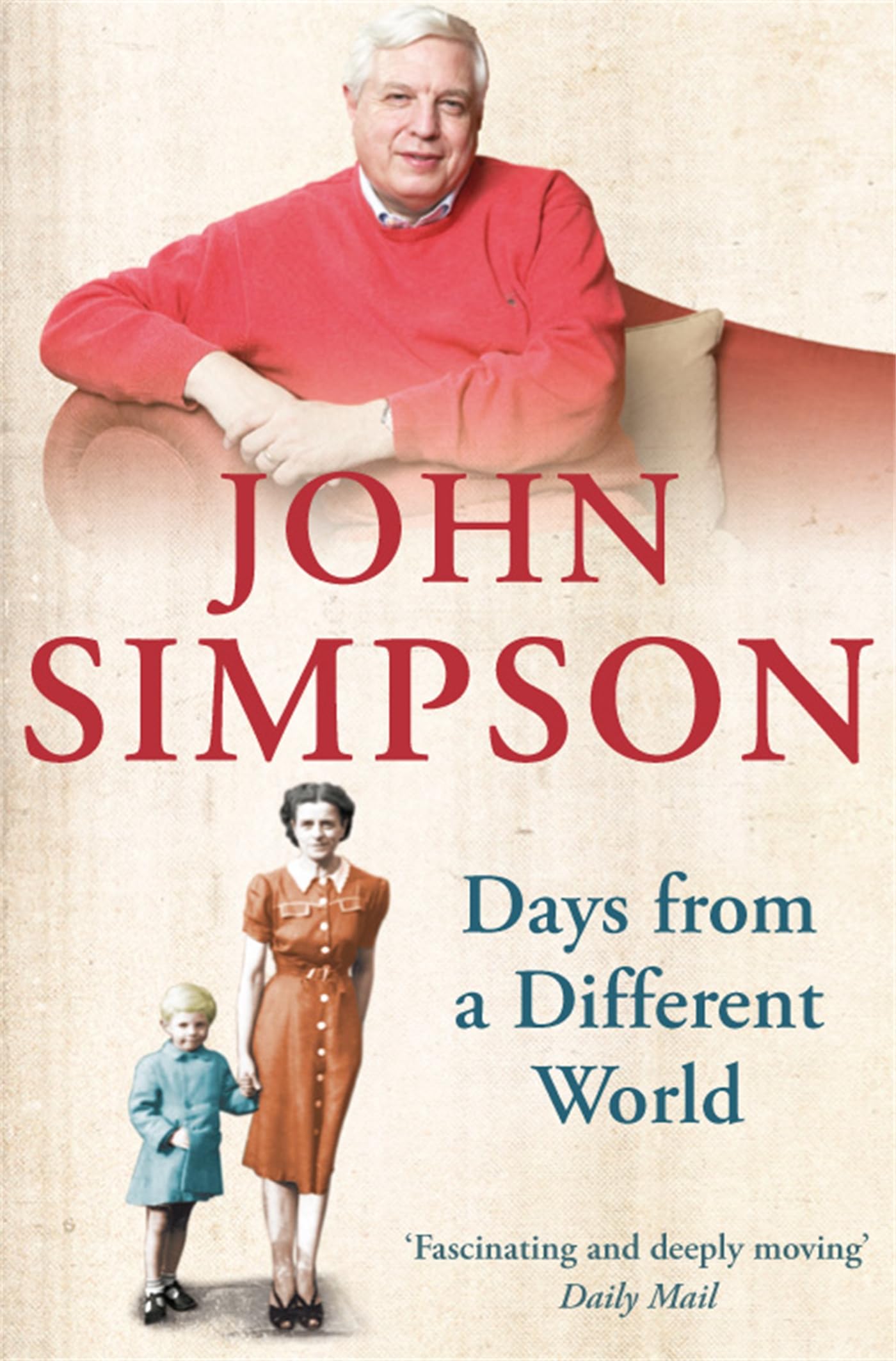 Days from a Different World: A Memoir of Childhood: A memoir of childhood in 1940s England