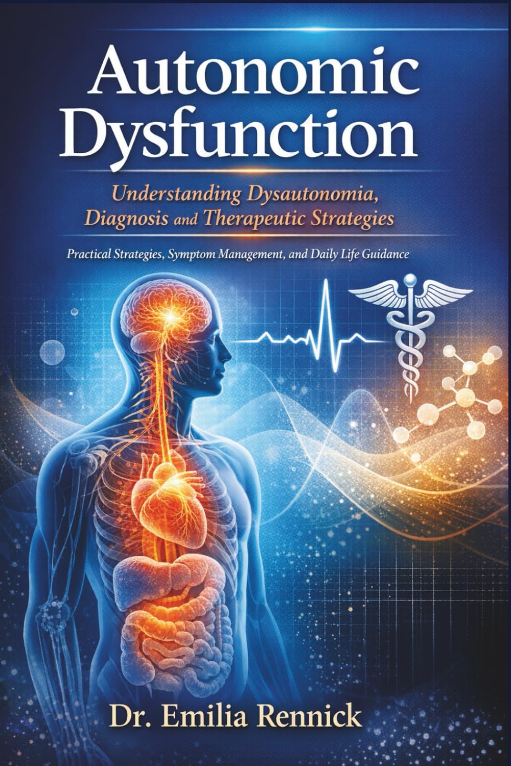 Autonomic Dysfunction: Understanding Dysautonomia, Diagnosis and Therapeutic Strategies: Practical Strategies, Symptom Management, and Daily Life Guidance