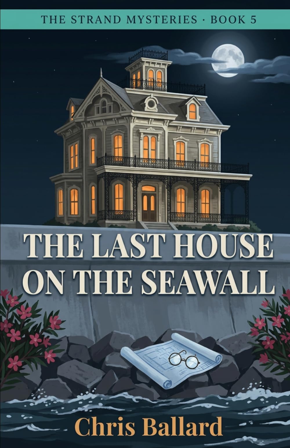 The Last House on the Seawall: A Galveston Cozy Mystery of Sealed Rooms, Stolen Heritage, and a Century-Old Murder (The Strand Mysteries)