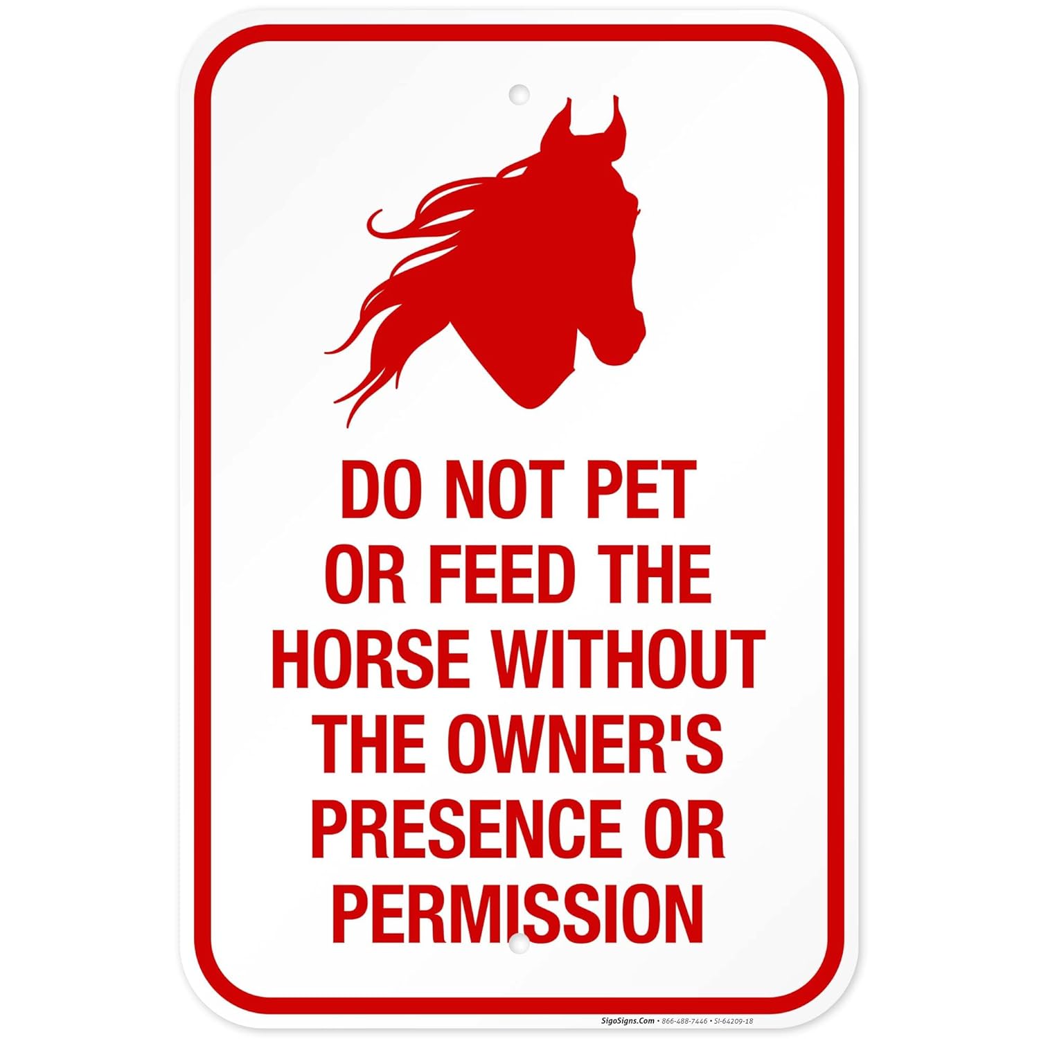 Do Not Pet Or Feed The Horse Without The Owner's Presence Sign, 12x18 Inches, Rust Free .063 Aluminum, Fade Resistant, Made in USA