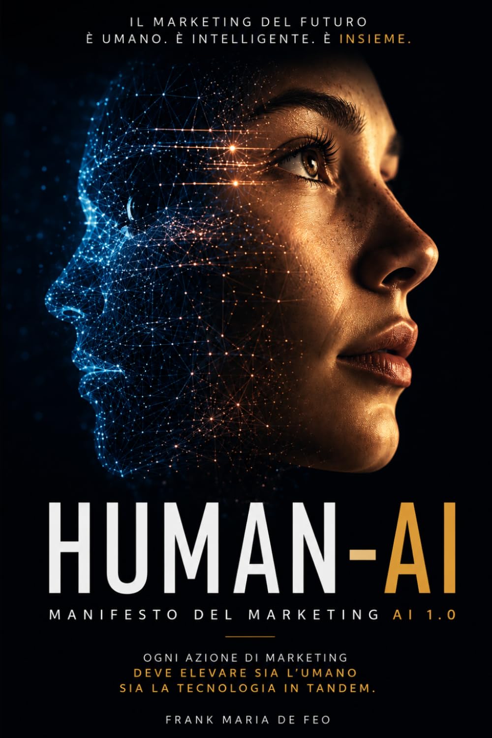 HUMAN-AI: Il marketing nell'era dell'intelligenza artificiale Come governare l'AI senza rinunciare al giudizio umano (Creai - Creatività ed Intelligenza Artificiale)