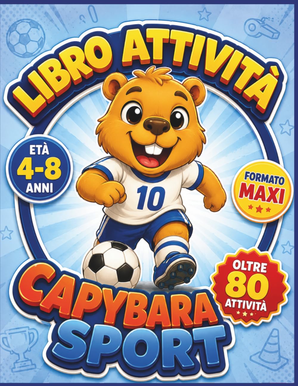 Capybara Sport: Giochi, curiosità e pagine da colorare per bambini 5 - 8 anni formato maxi