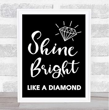 Amazon Com Black Shine Bright Like A Diamond Song Lyric Art Music Quote Gift Poster Print Office Products