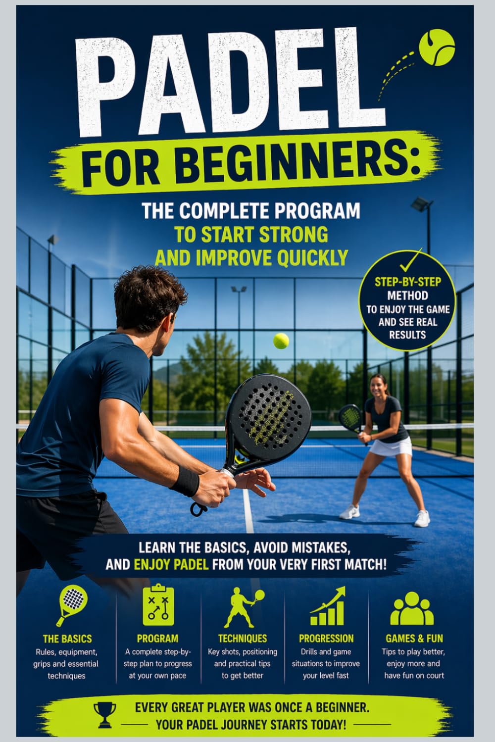 Padel for Beginners: The Complete Program to Start Strong and Improve Quickly