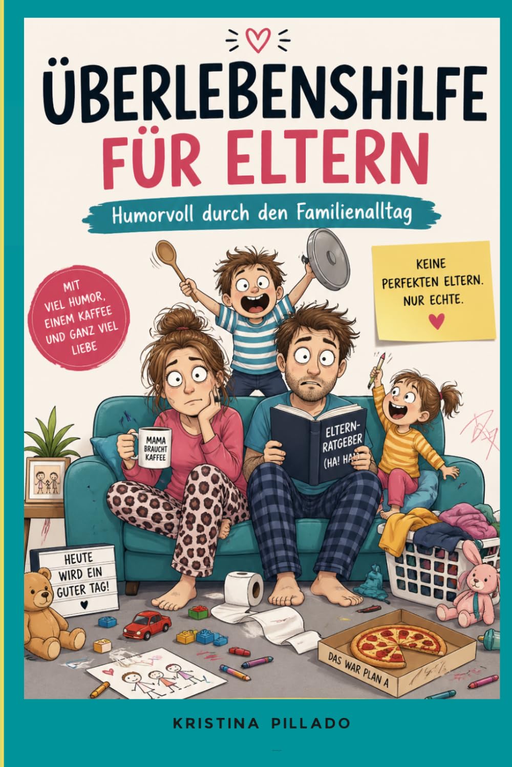 Es ist nur eine Phase: Ein humorvoller Ratgeber für Eltern
