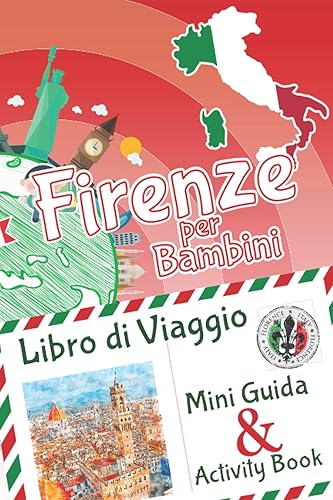 Firenze per bambini: mini guida &amp; activity book - libro di viaggio: Diario dei ricordi e diario di viaggio con curiosità e attività per disegnare, ... intrattenere i bambini in viaggio - a Colori