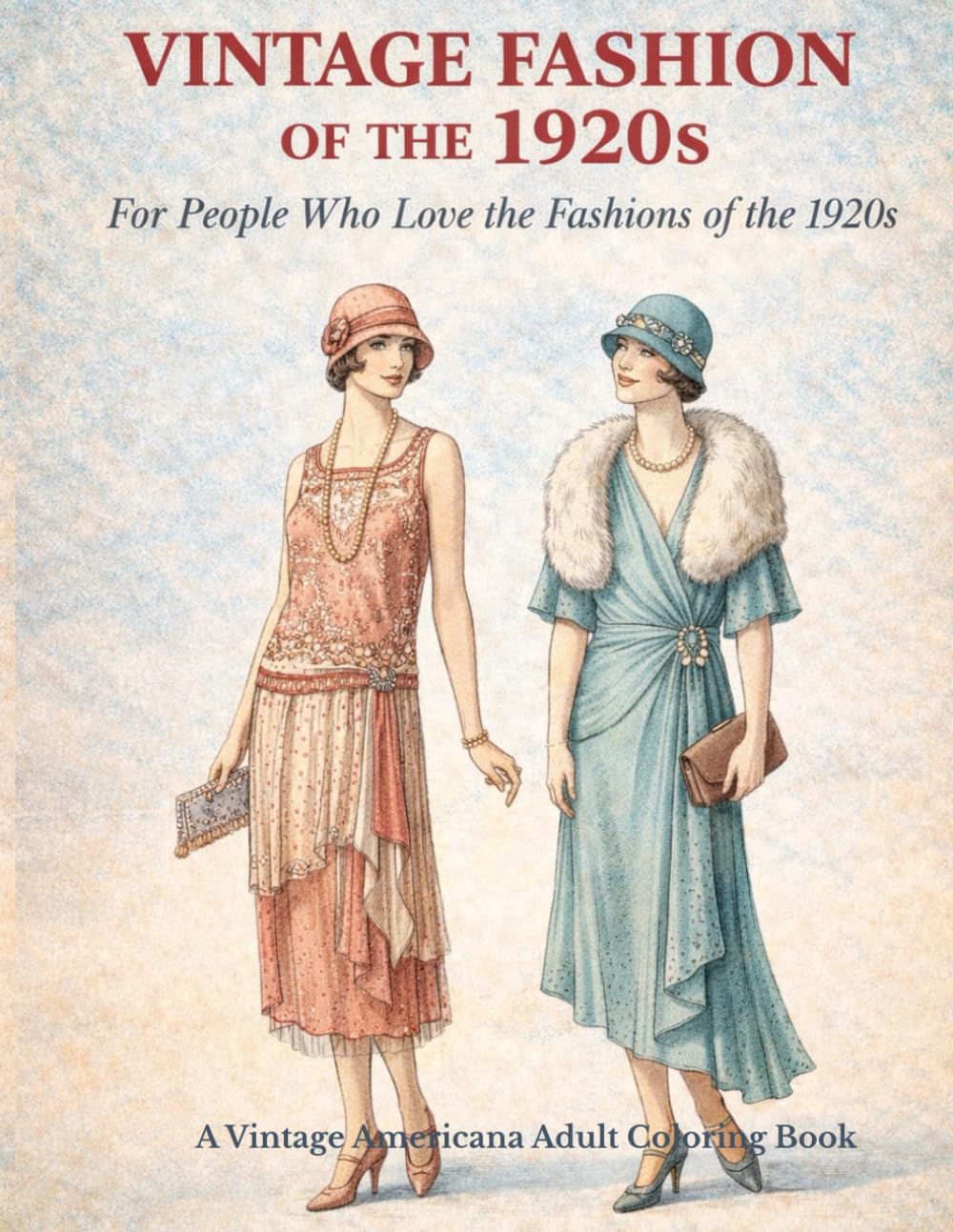 Vintage Fashion of the 1920s: For People Who Love Fashions of the 1920's