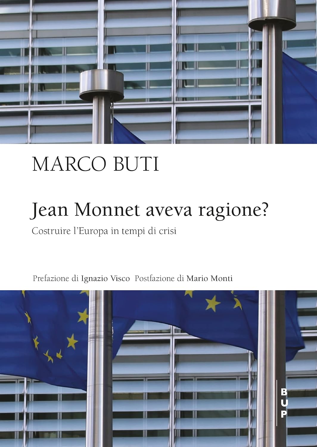 Jean Monnet aveva ragione?: Costruire l'Europa in tempi di crisi (Italian Edition)