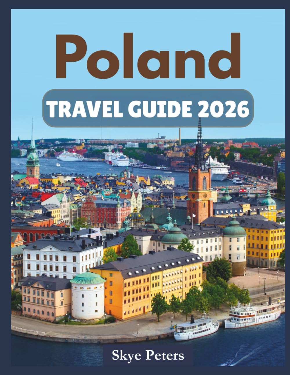 Poland Travel Guide 2026: "Best Cities, Local Advice, Simple Itineraries"